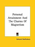 Personal Attainment And The Charms Of Magnetism 1425340105 Book Cover