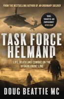 Task Force Helmand: Life, Death and Combat on the Afghan Front Line B0BTRRC7V8 Book Cover
