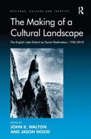 The Making of a Cultural Landscape: The English Lake District as Tourist Destination, 1750-2010 1409423689 Book Cover