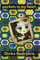 Pockets In My Heart: Poems by Dinka Bednjacic 0994517548 Book Cover