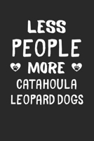 Less People More Catahoula Leopard Dogs: Lined Journal, 120 Pages, 6 x 9, Funny Catahoula Leopard Dog Gift Idea, Black Matte Finish (Less People More Catahoula Leopard Dogs Journal) 167355105X Book Cover