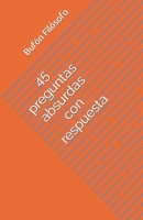 45 preguntas absurdas con respuesta B0BZF7M4JS Book Cover