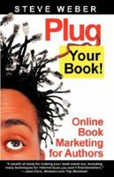 Plug Your Book: Online Book Marketing for Authors, Book Publicity through Social Networking 0977240614 Book Cover