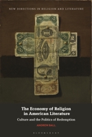 The Economy of Religion in American Literature: Culture and the Politics of Redemption 1350231703 Book Cover