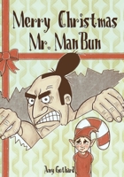Merry Christmas Mr. ManBun 1777359309 Book Cover