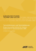 Technikfiktionen und Technikdiskurse : Ringvorlesung des Instituts fuer Literaturwissenschaft im Sommersemester 2009 (Karlsruher Studien Technik und Kultur) 3866448341 Book Cover