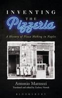 Inventing the Pizzeria: A History of Pizza Making in Naples 1472586166 Book Cover