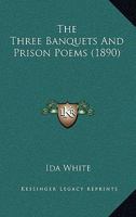 The Three Banquets and Prison Poems 1175175110 Book Cover