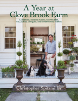 A Year at Clove Brook Farm: Gardening, Tending Flocks, Keeping Bees, Collecting Antiques, and Entertaining Friends 0847869741 Book Cover
