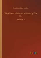 Chips From a German Workshop. Vol. III.: Volume 3 1356989942 Book Cover