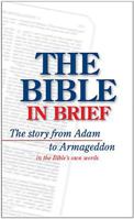 The Bible in Brief: The Story from Adam to Armageddon in the Bible's Own Words 0842336117 Book Cover