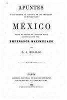 Apuntes Para Escribir La Historia de Los Proyectos de Monarqu�a En M�xico, Desde El Reinado de Carlos III Hasta La Instalaci�n del Emperador Maximiliano 1533340102 Book Cover