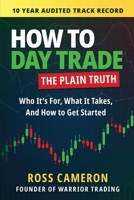 How to Day Trade: The Plain Truth B0CM825Z81 Book Cover