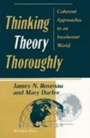 Thinking Theory Thoroughly: Coherent Approaches to an Incoherent World 0813366763 Book Cover