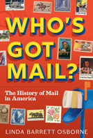 Who's Got Mail?: The History of Mail in America 1419758969 Book Cover