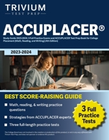 ACCUPLACER Study Guide 2023-2024: 3 Full Practice Exams and ACCUPLACER Test Prep Book for College Placement [Math, Reading, and Writing] [4th Edition] 1637982666 Book Cover