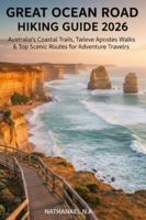 Great Ocean Road Hiking Guide 2026: Australia’s Coastal Trails, Twelve Apostles Walks & Top Scenic Routes for Adventure Travelers (The World Explorer Series) B0G4VY46NK Book Cover