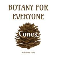 Botany for Everyone: Cones 1960998153 Book Cover