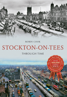 Stockton-On-Tees Through Time 1445635860 Book Cover