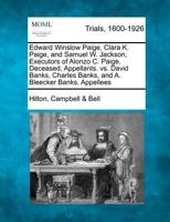 Edward Winslow Paige, Clara K. Paige, and Samuel W. Jackson, Executors of Alonzo C. Paige, Deceased, Appellants. vs. David Banks, Charles Banks, and A. Bleecker Banks. Appellees 1275756840 Book Cover