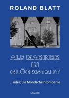 Als Mariner in Glückstadt: oder: Die Mondscheinkompanie 3758369304 Book Cover
