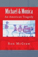 Michael & Monica--An American Tragedy 149748636X Book Cover