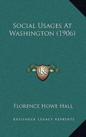 Social Usages at Washington 1437495591 Book Cover