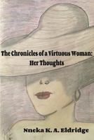 The Chronicles of a Virtuous Woman: Her Thoughts 1304559181 Book Cover