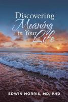 Discovering Meaning in Your Life 164082460X Book Cover