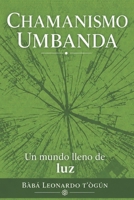 Chamanismo Umbanda: Un mundo lleno de luz (Spanish Edition) B0DVPX6TS5 Book Cover