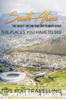 South Africa: South Africa Travel Guide: The 30 Best Tips For Your Trip To South Africa - The Places You Have To See: Volume 1 (South Africa Travel Guide, Johannesburg, Pretoria, Cape Town) 1984124455 Book Cover
