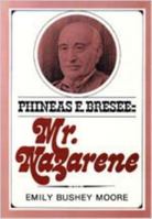 Phineas F. Bresee: Mr. Nazarene 0834101572 Book Cover