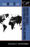 A to Z of United States-Southeast Asia Relations 0810875586 Book Cover