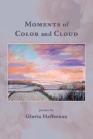 Moments of Color and Cloud 1962082989 Book Cover