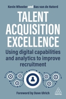 Talent Acquisition Technologies: Using Digital Capabilities and Analytics to Improve Recruitment 1398614165 Book Cover