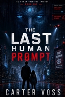 The Last Human Prompt (The Human Override Trilogy) B0H29761V8 Book Cover