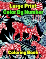 Large Print Color By Number Coloring Book: An Adult Coloring Book with Fun, Easy, and Relaxing Coloring Pages B08VCJ4T8H Book Cover