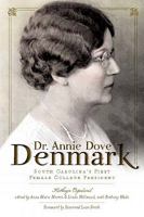 Dr. Annie Dove Denmark: South Carolina's First Female College President 1609492129 Book Cover