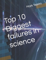 Top 10 Biggest failures in science B0CFZK6P8H Book Cover