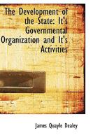 The Development of the State: It's Governmental Organization and It's Activities 1172926751 Book Cover
