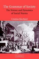 The Grammar of Society: The Nature and Dynamics of Social Norms 0521574900 Book Cover