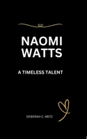 Naomi Watts: A Timeless Talent (StarChronicle) B0CT3NRQM1 Book Cover