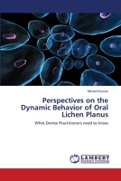 Perspectives on the Dynamic Behavior of Oral Lichen Planus: What Dental Practitioners need to know 365948489X Book Cover