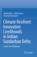 Climate Resilient Innovative Livelihoods in Indian Sundarban Delta: Scopes and Challenges 3031426355 Book Cover