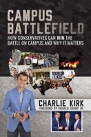 Campus Battlefield: How Conservatives Can WIN the Battle on Campus and Why It Matters 1642930946 Book Cover