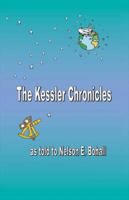 The Kessler Chronicles: As Told to Nelson E. Bohall 1425188184 Book Cover