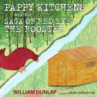 Pappy Kitchens and the Saga of Red Eye the Rooster 1496809173 Book Cover