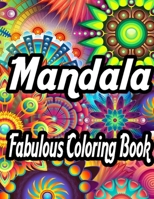 Mandala Fabulous Coloring Book: A stress-relieving assortment of amazing and detailed designs for adults, Coloring Pages For Meditation And Happiness B08BF2PNNH Book Cover