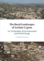 The Rural Landscapes of Archaic Cyprus: An Archaeology of Environmental and Social Change 1316513122 Book Cover