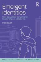Emergent Identities: New Sexualities, Genders and Relationships in a Digital Era 1138098612 Book Cover
